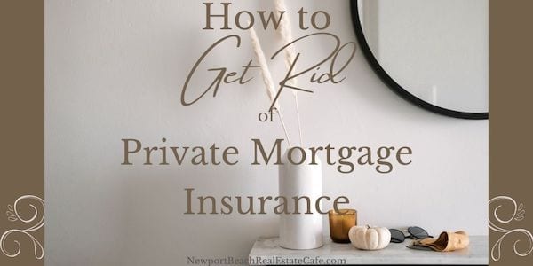 How to Get Rid of Private Mortgage Insurance
